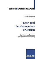 Lehr- und Lernkompetenz erwerben : Ein Weg zur effizienten Persönlichkeitsentwicklung