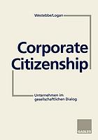 Corporate citizenship Unternehmen im gesellschaftlichen Dialog