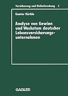 Analyse von Gewinn und Wachstum deutscher Lebensversicherungsunternehmen Ein Beitrag zur empirischen Theorie der Versicherung