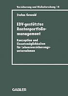 EDV-gestütztes Rentenportfoliomanagement Konzeption und Einsatzmöglichkeiten für Lebensversicherungsunternehmen