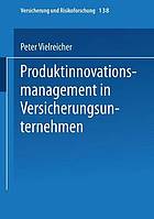 Produktinnovationsmanagement in Versicherungsunternehmen