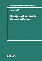 Management kumulierter Risiken bei Banken eine empirische Untersuchung im Immobilienfinanzierungsgeschäft