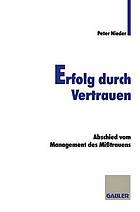 Erfolg durch Vertrauen : Abschied vom Management des Mißtrauens