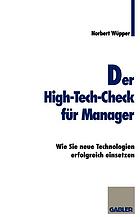 Der High-Tech-Check für Manager : Wie Sie neue Technologien erfolgreich einsetzen