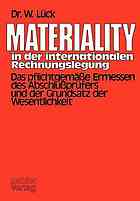 Materiality in der internationalen Rechnungslegung das pflichtgemässe Ermessen d. Abschlussprüfers u. d. Grundsatz d. Wesentlichkeit