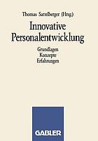 Innovative Personalentwicklung Grundlagen, Konzepte, Erfahrungen