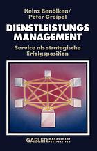 Dienstleistungsmanagement Service als strategische Erfolgsposition