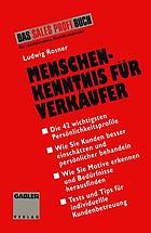 Menschenkenntnis für Verkäufer die 42 wichtigsten Kundentypen besser einschätzen, persönlicher behandeln, individueller betreuen ; [das Sales-Profi-Buch für einfühlsame Kundenkenner]