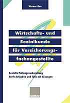 Wirtschafts- und Sozialkunde für Versicherungsfachangestellte gezielte Prüfungsvorbereitung durch Aufgaben und Fälle mit Lösungen