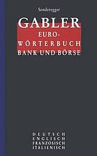 Gabler Euro-Wörterbuch Bank und Börse : Deutsch, Englisch, Französisch, Italienisch