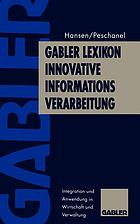 Gabler lexikon innovative informations -verarbeitung : integration und anwendung in ...