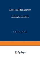 Kosten und Preisgrenzen die Bestimmung von Preisuntergrenzen u. Preisobergrenzen im Industriebetrieb