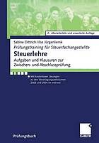 Steuerlehre Aufgaben und Klausuren zur Zwischen- und Abschlussprüfung ; mit kostenlosen Lösungen zu den Veranlagungszeiträumen 2003 und 2004 im Internet