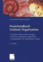 Praxishandbuch Outlook-Organisation : • E-Mails professionell managen • Termine zeitsparend organisieren • Kontaktdaten für Serienbriefe nutzen