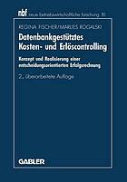 Datenbankgestütztes Kosten- und Erlöscontrolling : Konzept und Realisierung einer entscheidungsorientierten Erfolgsrechnung