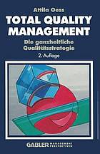 Total Quality Management : Die ganzheitliche Qualitätsstrategie