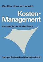 Kosten-Management : ein Handbuch für die Praxis