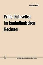 Prüfe Dich selbst im kaufmännischen Rechnen 4500 Antworten auf 900 Fragen