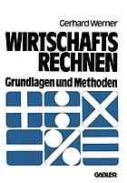 Wirtschaftsrechnen : Grundlagen und Methoden