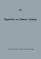 Organisation von Software-Systemen betriebswirtschaftl.-organisator. Analyse d. Software-Entwicklung