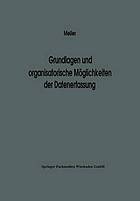 Grundlagen und organisatorische Möglichkeiten der Datenerfassung : Ergebnisse eines Studienkreises des Betriebswirtschaftlichen Instituts für Organisation und Automation an der Universität zu Köln