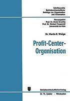 Profit-Center-Organisation : Organisatorische Analyse von Strukturbewertungsproblemen in funktionalen und profit-center-orientierten Organisationen