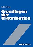 Grundlagen der Organisation d. Organisationsstruktur d. Unternehmung