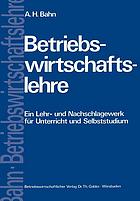 Betriebswirtschaftslehre : Ein Lehr- und Nachschlagewerk für Unterricht und Selbststudium