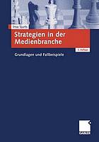 Strategien in der Medienbranche Grundlagen und Fallbeispiele