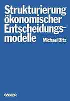 Die Strukturierung ökonomischer Entscheidungsmodelle