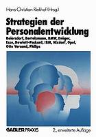 Strategien der Personalentwicklung : Beiersdorf, Bertelsmann, BMW, Dräger, Esso, Gore, Hewlett-Packard, IBM, Matsushita, Nixdorf, Opel, Otto Versand, Philips, VW