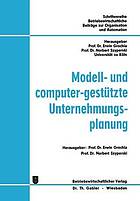 Modell- und Computer- gestützte Unternehmungsplanung