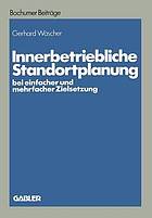 Innerbetriebliche Standortplanung bei einfacher und mehrfacher Zielsetzung