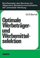 Optimale Werbeträger- und Werbemittelselektion : e. Analyse unter Berücks. d. durch wiederholte Belegung e. Werbeträgers erzielbaren Werbeerfolge