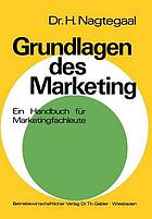 Grundlagen des Marketing : ein Handbuch für Marketingfachleute mit zahlreichen Aufgaben und Fallstudien