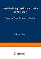 Absatzförderung durch Absatzkredite an Abnehmer: Theorie u. Praxis d. Absatzkreditpolitik