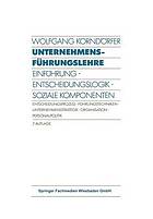 Unternehmensführungslehre : Einführung · Entscheidungslogik · Soziale Komponenten Entscheidungsprozess · Führungstechniken · Unternehmensstrategie · Organisation · Personalpolitik