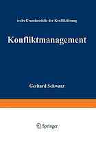 Konfliktmanagement : Sechs Grundmodelle der Konfliktlösung