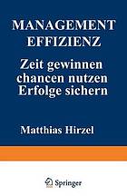 Management-Effizienz Zeit gewinnen, Chancen nutzen, Erfolge sichern