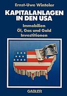 Kapitalanlagen in den USA : Immobilien, Oel, Gas und Gold, Investitionen