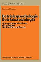 Betriebspsychologie, Betriebssoziologie anwendungsorientierte Grundlagen für Studium u. Praxis