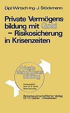 Private Vermögensbildung mit Gold - Risikosicherung in Krisenzeiten