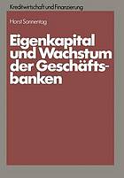 Eigenkapital und Wachstum der Kreditinstitute : Eine theoretische und empirische Analyse unter Berücksichtigung des neuen Körperschaftsteuerrechts und aufsichtsrechtlicher Anforderungen