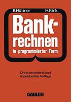 Bankrechnen in programmierter Form : Ein Buch zur Vorbereitung auf die Bankgehilfenprüfung