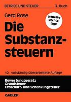 Betrieb und Steuer Buch 3. Die Substanzsteuern : [Bewertungsgesetz, Grundsteuer, Erbschaft- und Schenkungssteuer]