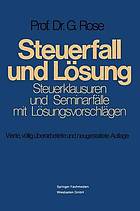 Steuerfall und Lösung : Steuerklausuren und Seminarfälle mit Lösungsvorschlägen