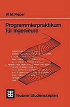 Programmierpraktikum für Ingenieure : Mit grafischen und numerischen Aufgaben