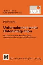 Unternehmensweite Datenintegration : modular-integrierte Datenlogistik in betrieblichen Informationssystemen