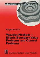 Wavelet methods : elliptic boundary value problems and control problems