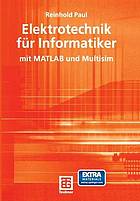 Elektrotechnik für Informatiker : mkit MATLAB und Multisim